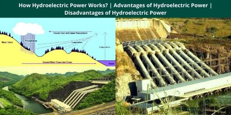 How Hydroelectric Power Works Advantages of Hydroelectric Power Disadvantages of Hydroelectric Power